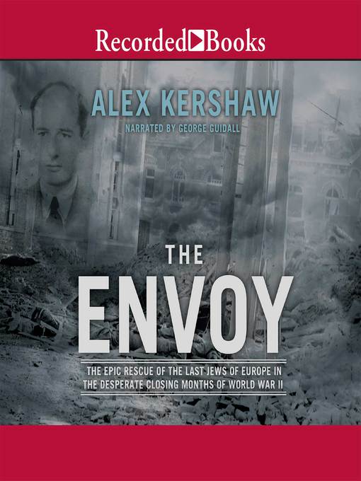 Title details for The Envoy by Alex Kershaw - Available